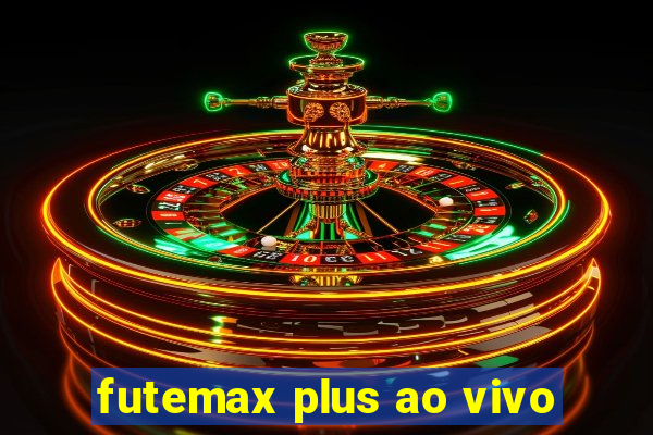 futemax plus ao vivo